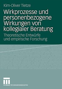 Wirkprozesse und personenbezogene Wirkungen von kollegialer Beratung - Kim-Oliver Tietze - E-Book
