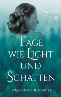 Tage wie Licht und Schatten - Malina Tegari - E-Book