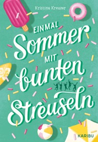 Einmal Sommer mit bunten Streuseln - Kristina Kreuzer - E-Book