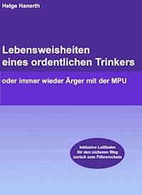 Lebensweisheiten eines ordentlichen Trinkers - Helge Hanerth - E-Book