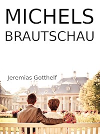Michels Brautschau - Jeremias Gotthelf - E-Book