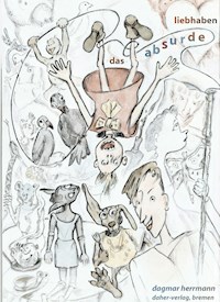 das absurde liebhaben - Dagmar Herrmann - E-Book
