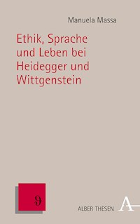 Ethik, Sprache und Leben bei Heidegger und Wittgenstein - Manuela Massa - E-Book