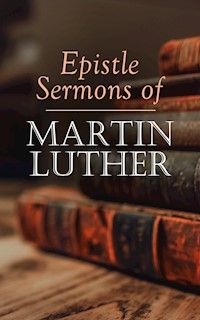 Epistle Sermons of Martin Luther - Martin Luther - E-Book