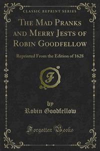 The Mad Pranks and Merry Jests of Robin Goodfellow - Robin Goodfellow - E-Book