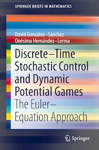 Discrete–Time Stochastic Control and Dynamic Potential Games - David González-Sánchez - E-Book