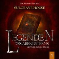 Sulgrave House - Legenden des Abendsterns, Folge 1 (Ungekürzt) - Ascan von Bargen - Hörbuch