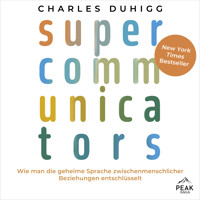 Supercommunicators. Wie man die geheime Sprache zwischenmenschlicher Beziehungen entschlüsselt - Charles Duhigg - Hörbuch