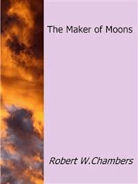 The Maker of Moons - Robert W. Chambers - E-Book