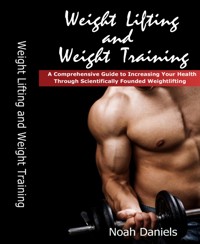 Weight Lifting and Weight Training - Noah Daniels - E-Book
