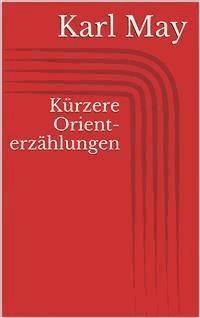 Kürzere Orienterzählungen - Karl May - E-Book