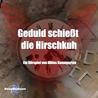 Geduld schießt die Hirschkuh - Niklas Baumgarten - Hörbuch