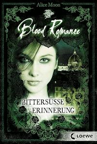 Blood Romance (Band 3) - Bittersüße Erinnerung - Alice Moon - E-Book
