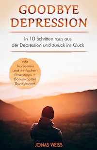 Goodbye Depression - Jonas Weiß - E-Book