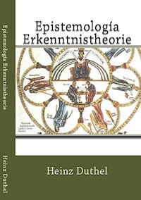 Epistemología Erkenntnistheorie - Heinz Duthel - E-Book