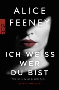 Ich weiß, wer du bist - Alice Feeney - E-Book