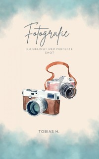 Fotografie - so gelingt der perfekte Shot - Tobias Hopfmüller - E-Book