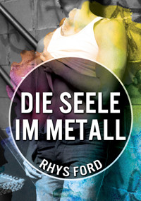 Die Seele im Metall - Rhys Ford - E-Book