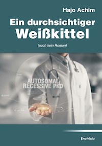 Ein durchsichtiger Weißkittel - Achim Hajo - E-Book