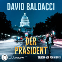 Der Präsident (Ungekürzt) - David Baldacci - Hörbuch