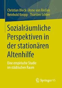 Sozialräumliche Perspektiven in der stationären Altenhilfe - Christian Bleck - E-Book