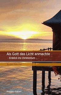 Als Gott das Licht anmachte - Torsten Ratschat - E-Book