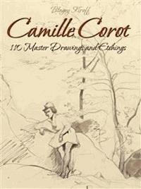 Camille Corot: 110 Master Drawings and Etchings - Blagoy Kiroff - E-Book
