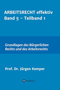 ARBEITSRECHT effektiv Band 5 - Teilband 1 - Prof. Dr. Jürgen Kemper - E-Book