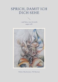 Sprich, damit ich dich sehe - Walter Machtemes - E-Book