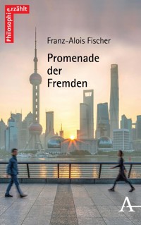 Promenade der Fremden - Franz-Alois Fischer - E-Book