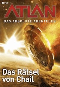 Atlan - Das absolute Abenteuer 12: Das Rätsel von Chai - Marianne Sydow - E-Book