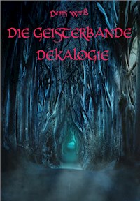 Die Geisterbande Dekalogie - Dennis Weiß - E-Book