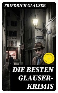 Die Besten Glauser-Krimis - Friedrich Glauser - E-Book