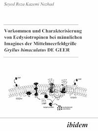 Vorkommen und Charakterisierung von Ecdysiotropinen bei männlichen Imagines der Mittelmeerfeldgrille Gryllus bimaculatus DE GEER - Seyed R Kazemi Nezhad - E-Book