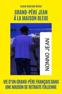 Grand-père Jean à la maison bleue - Leone Gabriele Rotini - E-Book