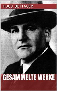 Hugo Bettauer - Gesammelte Werke - Hugo Bettauer - E-Book