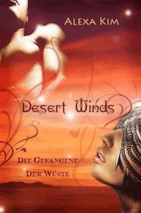 Desert Winds - Die Gefangene der Wüste - Alexa Kim - E-Book