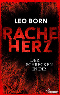 Racheherz. Der Schrecken in dir - Leo Born - E-Book
