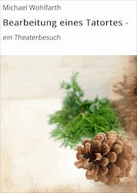 Bearbeitung eines Tatortes - Michael Wohlfarth - E-Book