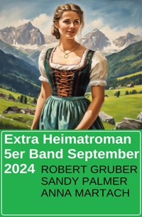 Extra Heimatroman 5er Band September 2024 - Robert Gruber - E-Book