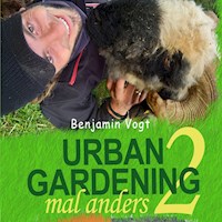 Urban Gardening mal anders 2 - Benjamin Vogt - Hörbuch