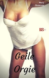 Geile Orgie - Mary Hotstone - E-Book