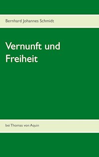 Vernunft und Freiheit - Bernhard Johannes Schmidt - E-Book