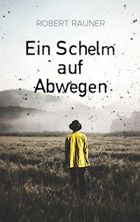 Ein Schelm auf Abwegen - Robert Rauner - E-Book