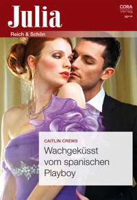 Wachgeküsst vom spanischen Playboy - CAITLIN CREWS - E-Book