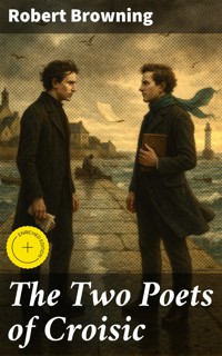 The Two Poets of Croisic - Robert Browning - E-Book