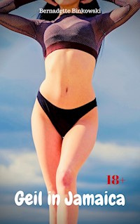 Geil in Jamaika - Bernadette Binkowski - E-Book