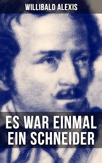 Es war einmal ein Schneider - Alexis Willibald - E-Book