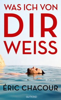 Was ich von dir weiß - Éric Chacour - E-Book