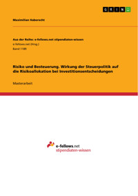 Risiko und Besteuerung. Wirkung der Steuerpolitik auf die Risikoallokation bei Investitionsentscheidungen - Maximilian Haberecht - E-Book